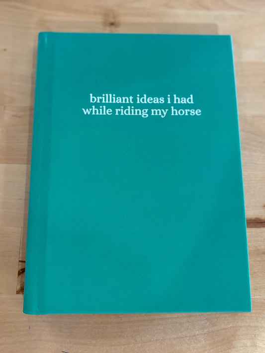 Green hardcover journal titled "brilliant ideas i had while riding my horse"